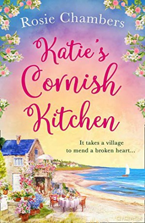 Katie's Cornish Kitchen: A gorgeously heartwarming and uplifting romance set in Cornwall - Rosie Chambers [KSIĄŻKA]