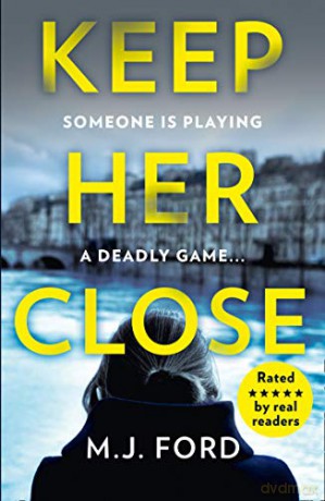 Keep Her Close: One of the best crime thrillers that you need to read this new year - M.J. Ford [KSIĄŻKA]