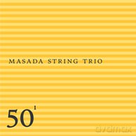 Masada String Trio: 50th Birthday Celebration Volume One [CD]