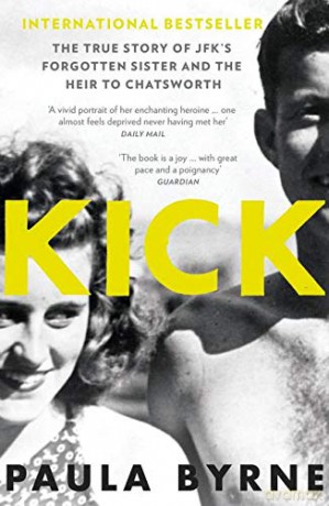 Kick: The True Story of Kick Kennedy, JFK's Forgotten Sister, and the Heir to Chatsworth - Paula Byrne [KSIĄŻKA]