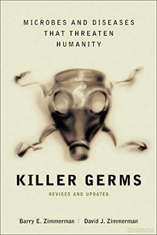 Killer Germs: Microbes and Diseases That Threaten Humanity - Barry Zimmerman [KSIĄŻKA]