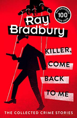 Killer, Come Back To Me - Ray Bradbury [KSIĄŻKA]