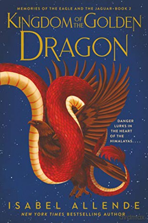 Kingdom of the Golden Dragon: 2 (Memories of the Eagle and the Jaguar, 2) - Isabel Allende [KSIĄŻKA]