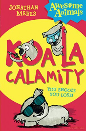 Koala Calamity (Awesome Animals) - Jonathan Meres [KSIĄŻKA]