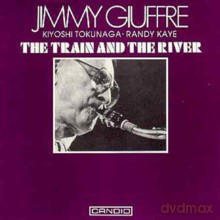 Jimmy Guiffre: The Train and The River [CD]