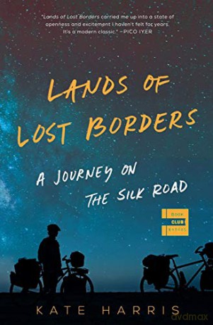 Lands of Lost Borders: A Journey on the Silk Road - Kate Harris [KSIĄŻKA]