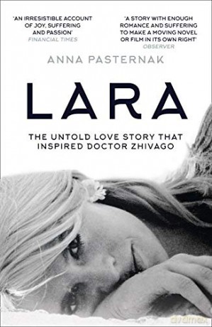 Lara: The Untold Love Story That Inspired Doctor Zhivago - Anna Pasternak [KSIĄŻKA]