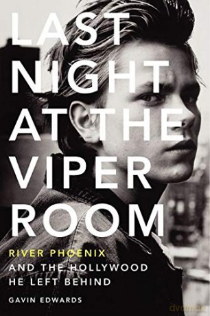 Last Night at the Viper Room: River Phoenix and the Hollywood He Left Behind - Gavin Edwards [KSIĄŻKA]