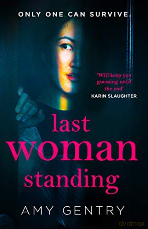 Last Woman Standing: an addictive and absolutely gripping psychological thriller with a shocking twist - Amy Gentry [KSIĄŻKA]