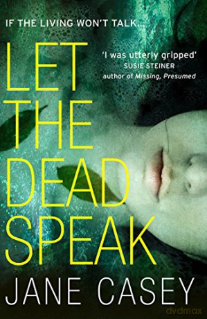 Let the Dead Speak: A Gripping New Thriller: A gripping new thriller from a Sunday Times bestselling author: Book 7 (Maeve Kerrigan) - Jane Casey [KSIĄŻKA]