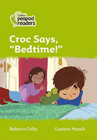 Level 2 - Croc says, "Bedtime!" (Collins Peapod Readers) - Rebecca Colby [KSIĄŻKA]