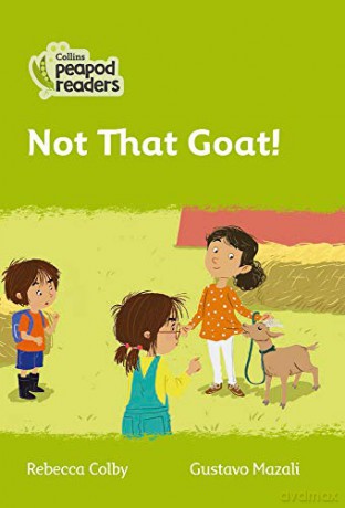 Level 2 - Not That Goat! (Collins Peapod Readers) - Rebecca Colby [KSIĄŻKA]