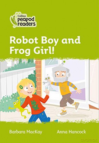 Level 2 - Robot Boy and Frog Girl! (Collins Peapod Readers) - Barbara MacKay [KSIĄŻKA]