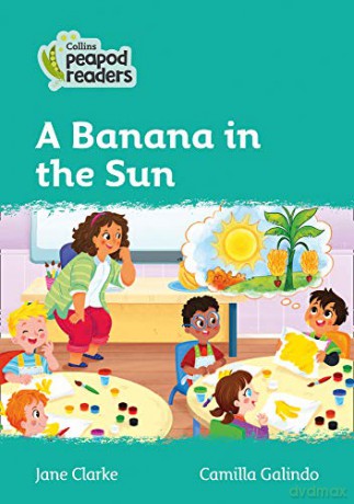 Level 3 - A Banana in the Sun (Collins Peapod Readers) - Jane Clarke [KSIĄŻKA]