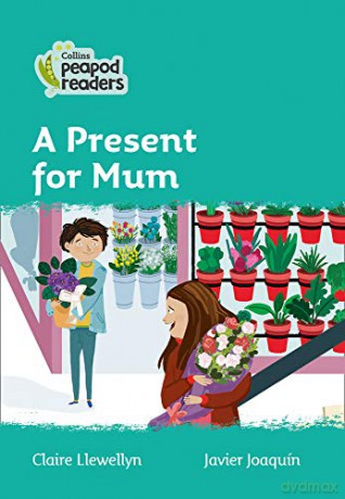 Level 3 - A Present for Mum (Collins Peapod Readers) - Claire Llewellyn [KSIĄŻKA]