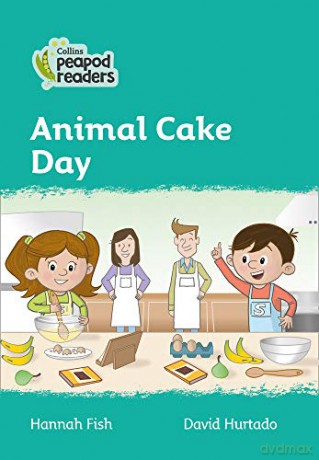 Level 3 - Animal Cake Day (Collins Peapod Readers) - Hannah Fish [KSIĄŻKA]