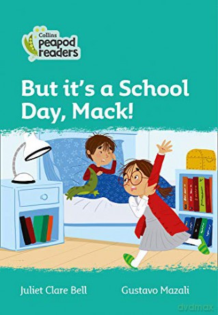 Level 3 - But it's a School Day, Mack! (Collins Peapod Readers) - Juliet Clare Bell [KSIĄŻKA]