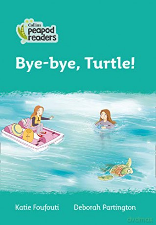 Level 3 - Bye-bye, Turtle! (Collins Peapod Readers) - Katie Foufouti [KSIĄŻKA]