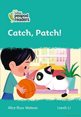 Level 3 - Catch, Patch! (Collins Peapod Readers) - Alice Russ Watson [KSIĄŻKA]