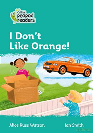 Level 3 - I Don't Like Orange! (Collins Peapod Readers) - Alice Russ Watson [KSIĄŻKA]