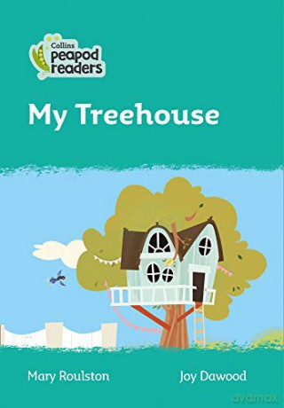 Level 3 - My Treehouse (Collins Peapod Readers) - Mary Roulston [KSIĄŻKA]