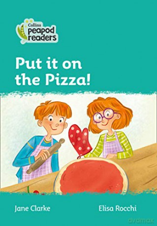 Level 3 - Put it on the Pizza! (Collins Peapod Readers) - Jane Clarke [KSIĄŻKA]