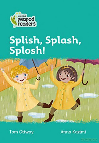 Level 3 - Splish, Splash, Splosh! (Collins Peapod Readers) - Tom Ottway [KSIĄŻKA]
