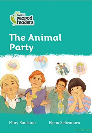 Level 3 - The Animal Party (Collins Peapod Readers) - Mary Roulston [KSIĄŻKA]