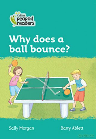 Level 3 - Why does a ball bounce? (Collins Peapod Readers) - Sally Morgan [KSIĄŻKA]