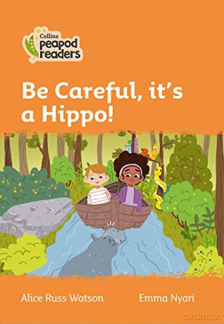 Level 4 - Be Careful, it's a Hippo! (Collins Peapod Readers) - Alice Russ Watson [KSIĄŻKA]