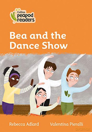 Level 4 - Bea and the Dance Show (Collins Peapod Readers) - Rebecca Adlard [KSIĄŻKA]