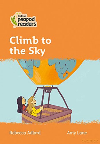 Level 4 - Climb to the Sky (Collins Peapod Readers) - Rebecca Adlard [KSIĄŻKA]