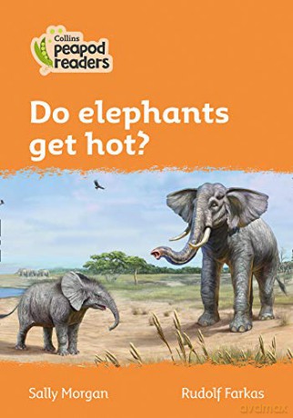 Level 4 - Do elephants get hot? (Collins Peapod Readers) - Sally Morgan [KSIĄŻKA]