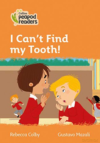 Level 4 - I Can't Find my Tooth! (Collins Peapod Readers) - Rebecca Colby [KSIĄŻKA]