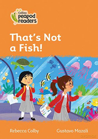 Level 4 - That's Not a Fish! (Collins Peapod Readers) - Rebecca Colby [KSIĄŻKA]