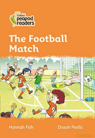 Level 4 - The Football Match (Collins Peapod Readers) - Hannah Fish [KSIĄŻKA]