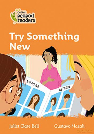 Level 4 - Try Something New (Collins Peapod Readers) - Juliet Clare Bell [KSIĄŻKA]