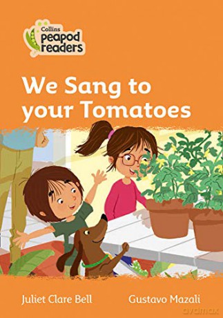 Level 4 - We Sang to your Tomatoes (Collins Peapod Readers) - Juliet Clare Bell [KSIĄŻKA]
