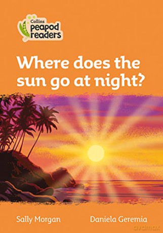 Level 4 - Where does the sun go at night? (Collins Peapod Readers) - Sally Morgan [KSIĄŻKA]