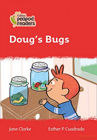 Level 5 - Doug's Bugs (Collins Peapod Readers) - Jane Clarke [KSIĄŻKA]