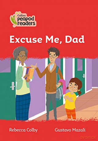 Level 5 - Excuse Me, Dad (Collins Peapod Readers) - Rebecca Colby [KSIĄŻKA]