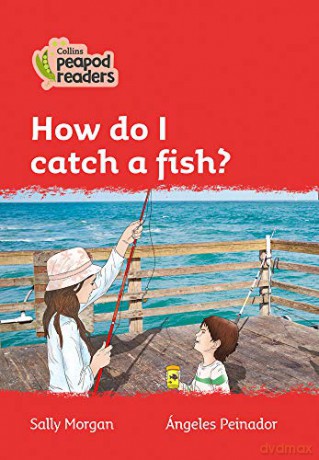 Level 5 - How do I catch a fish? (Collins Peapod Readers) - Sally Morgan [KSIĄŻKA]