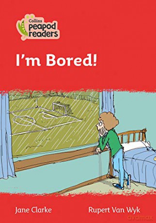 Level 5 - I'm Bored! (Collins Peapod Readers) - Jane Clarke [KSIĄŻKA]