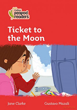 Level 5 - Ticket to the Moon (Collins Peapod Readers) - Jane Clarke [KSIĄŻKA]