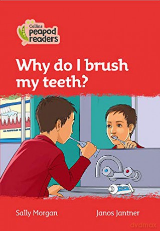 Level 5 - Why do I brush my teeth? (Collins Peapod Readers) - Sally Morgan [KSIĄŻKA]