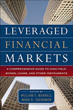 Leveraged Financial Markets: A Comprehensive Guide to Loans, Bonds, and Other High-Yield Instruments (McGraw-Hill Financial Education Series) - William Maxwell [KSIĄŻKA]