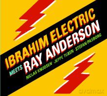 Ibrahim Electric, Ray Anderson: Ibrahim Electric Meets Ray Anderson [CD]