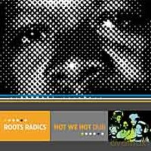 Roots Radics: Hot We Hot Dub [CD]