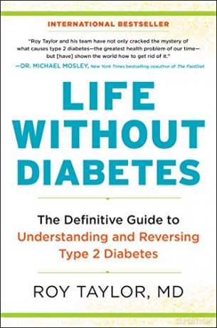Life Without Diabetes: The Definitive Guide to Understanding and Reversing Type 2 Diabetes - Roy Taylor [KSIĄŻKA]