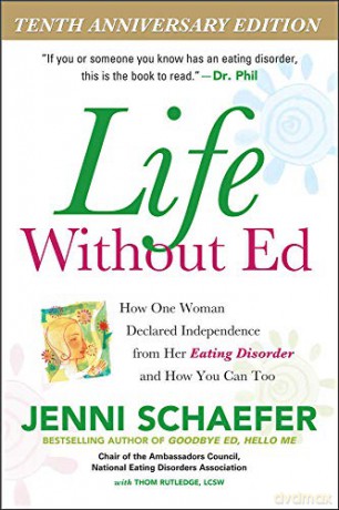 Life Without Ed: How One Woman Declared Independence from Her Eating Disorder and How You Can Too - Jenni Schaefer [KSIĄŻKA]